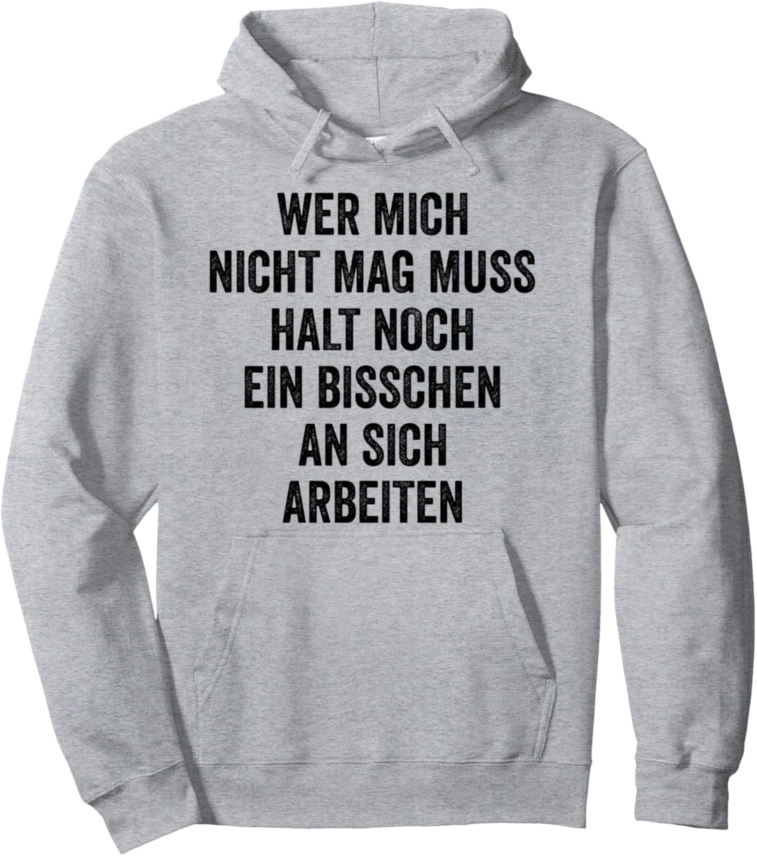 Wer Mich Nicht Mag Muss Halt An Sich Arbeiten Pullover Hoodie