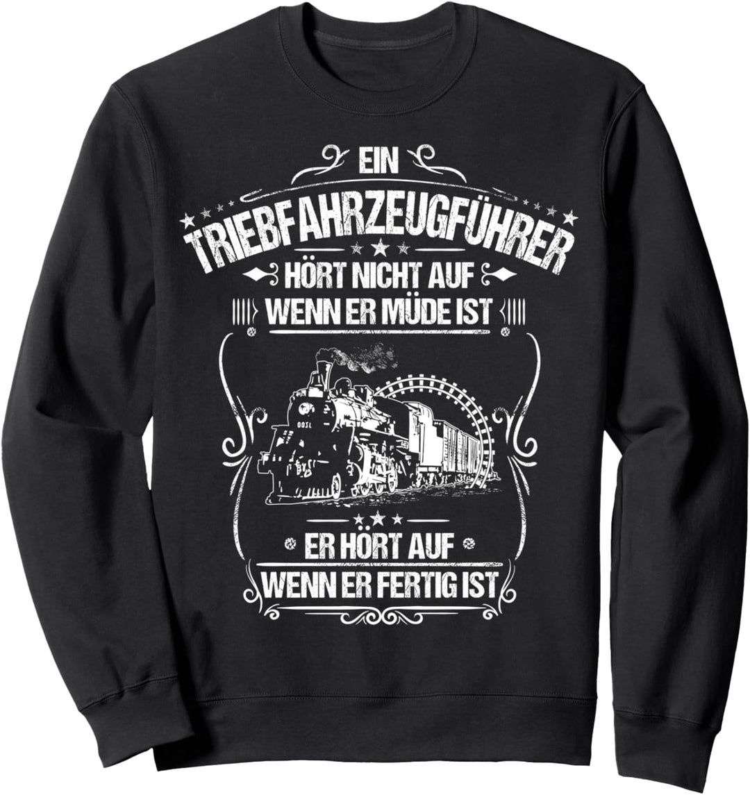 Lokführer Alltäglicher Fleiss Triebfahrzeugführer Sweatshirt