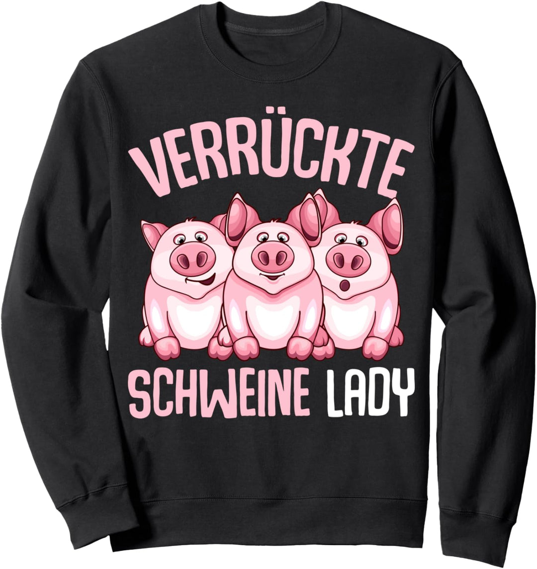 Verrückte Schweine Lady Landwirtin Schwein Sweatshirt