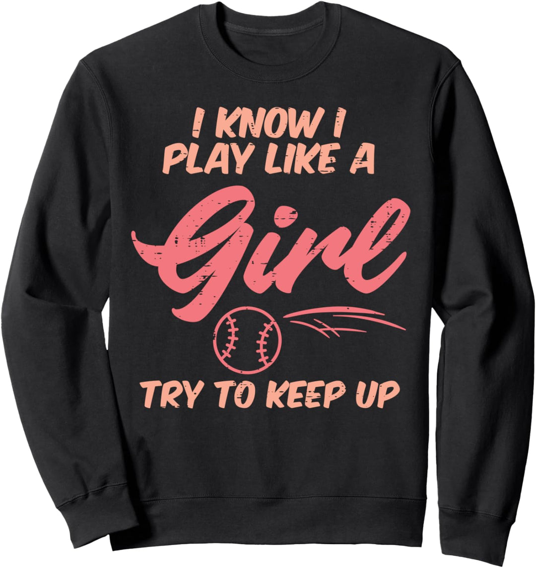 I Play Like A Girl Baseball Funny Sports Player Girls Women Sweatshirt