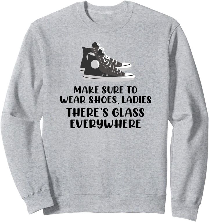 MAKE SURE TO WEAR SHOES GLASS EVERYWHERE Kamala Harris Meme Sweatshirt