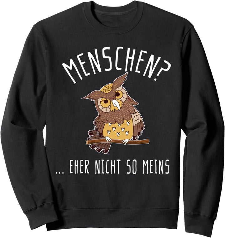 Menschen? Eher nicht so meins T-shirt| Lustiges Eulen Sweatshirt