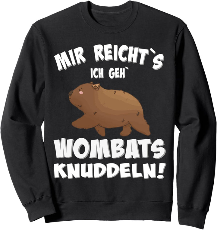 Mir reicht es, Wombat lustiger Spruch Sweatshirt