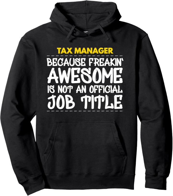 Tax Manager Because Freakin Awesome Is Not An Official Pullover Hoodie