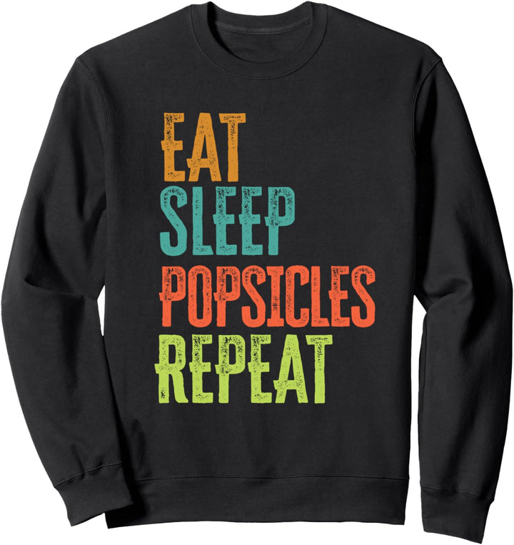 Eat Sleep Popsicles Repeat Ice Cream Vacation Hipster Legend Sweatshirt