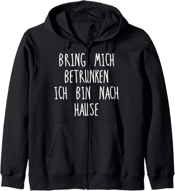 Bring Mich Betrunken Ich Bin Nach Hause Saufen Spruch Kapuzenjacke