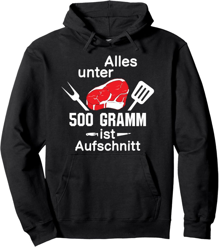 Anti Veganer Grillen Alles unter 500 Gramm ist Aufschnitt Pullover Hoodie