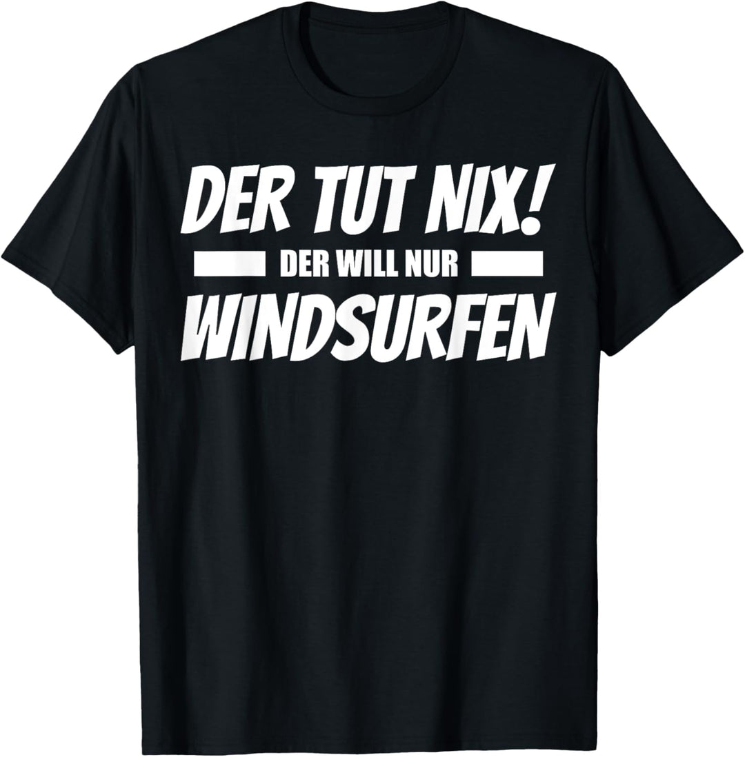 Herren Der Tut Nix Der Will Nur Windsurfen T-Shirt