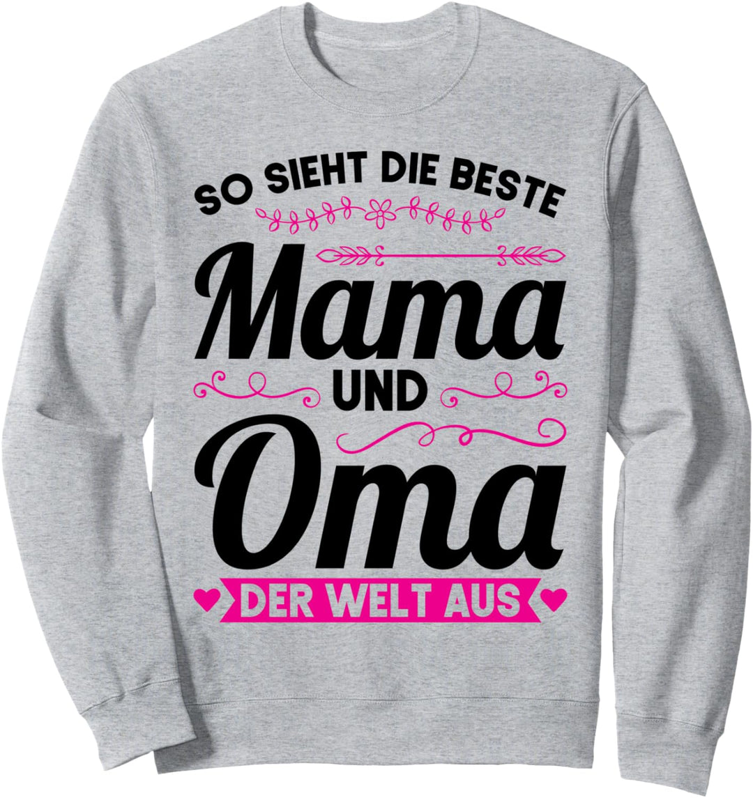 Die besten Mama und Oma der Welt Mama Oma Sweatshirt