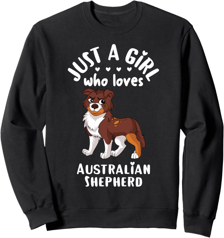 Fun Dog Lover Gift Just A Girl Who Loves Australian Shepherd Sweatshirt