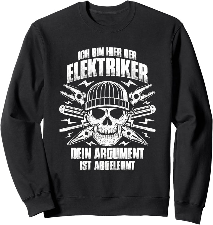 Dein Argument ist abgelehnt - Lustiges Elektriker Sweatshirt