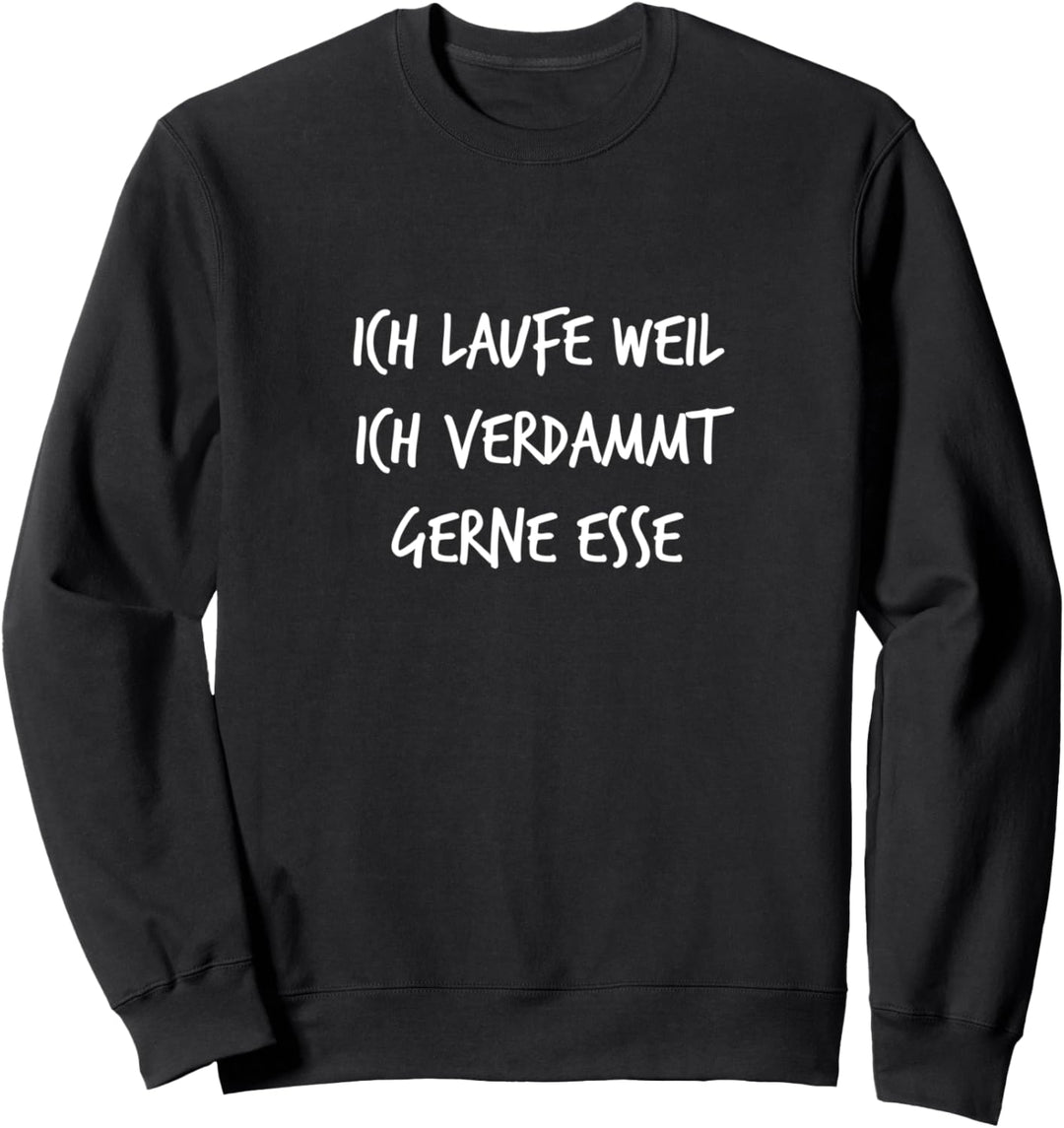 Ich laufe weil ich gerne esse Geschenk Lustiger Spruch Fun Sweatshirt
