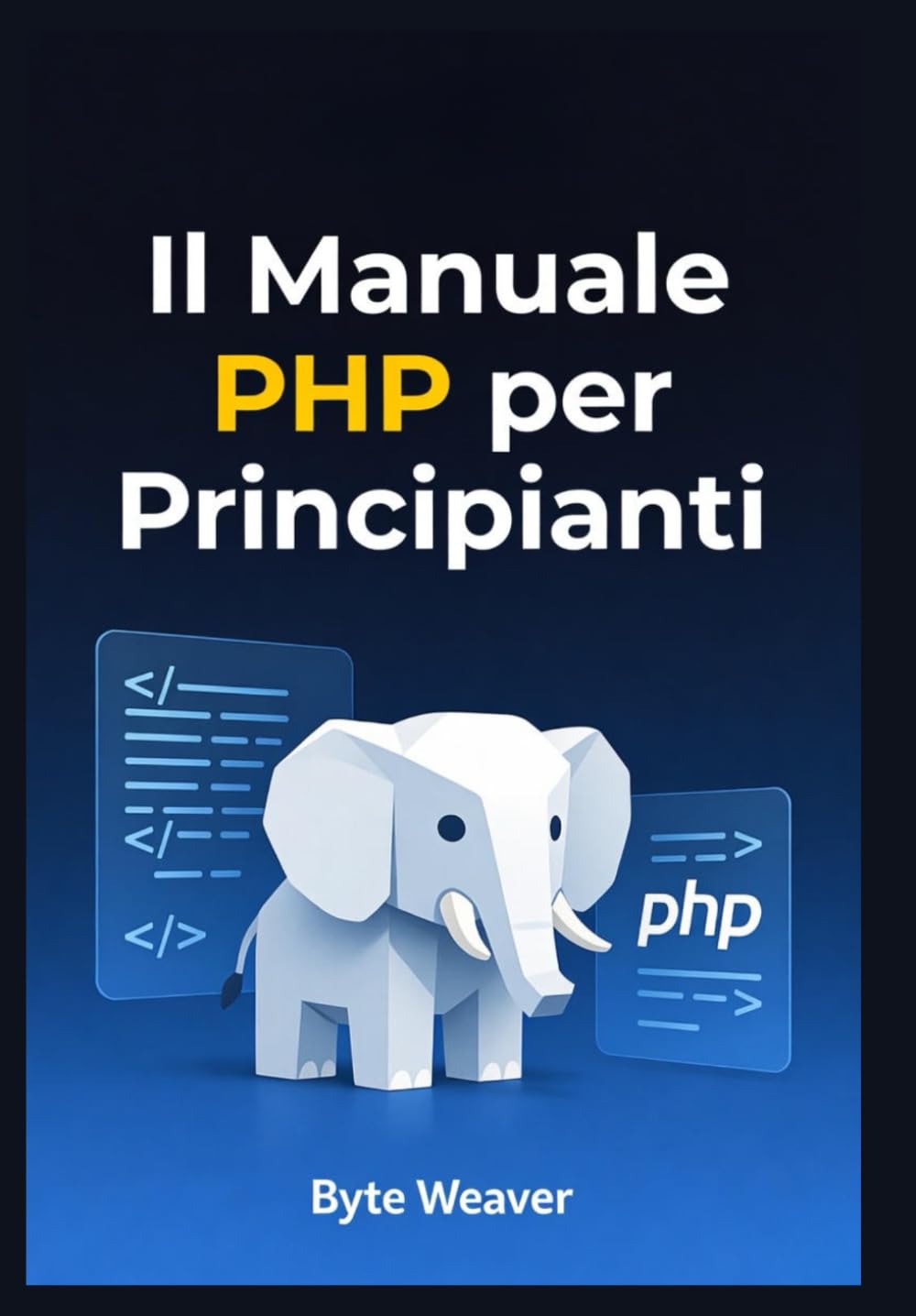 Il Manuale PHP per Principianti: Guida passo passo allo sviluppo web con PHP, MySQL e Apache – Dal p