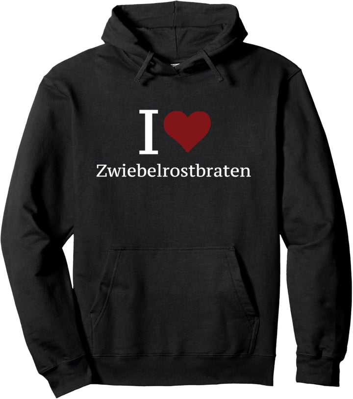 Cooles "I love Zwiebelrostbraten" Pullover Hoodie