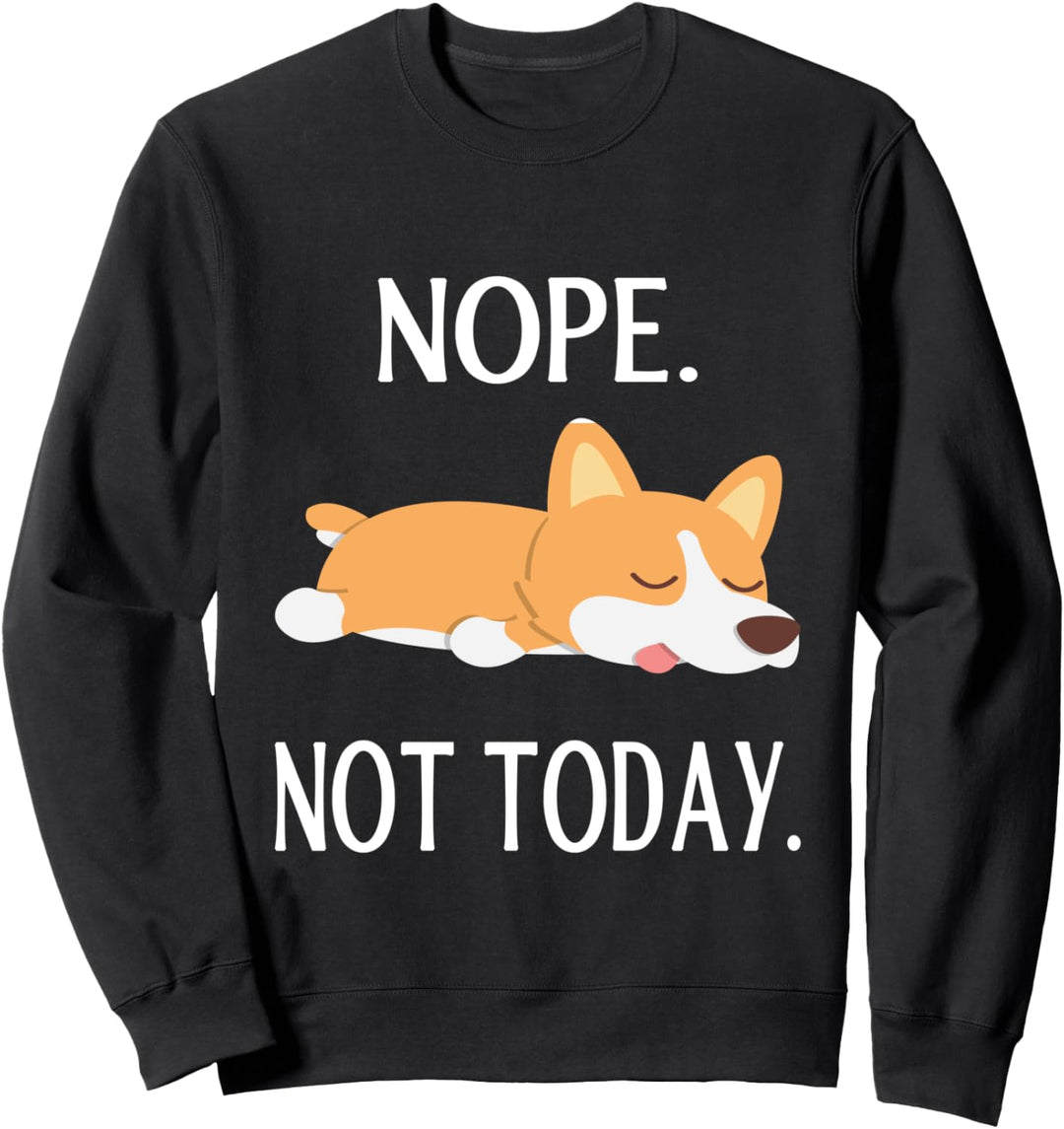 Lazy Corgi Nop Not Today Funny Corgi Dog Lovers Gift Sweatshirt