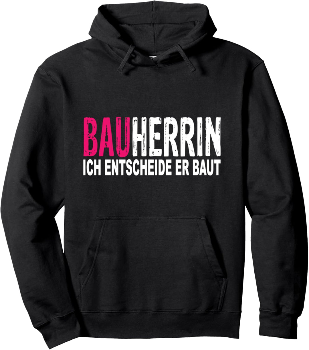 Bauherrin Geschenk Bauherrin Ich Entscheide Er Baut Pullover Hoodie