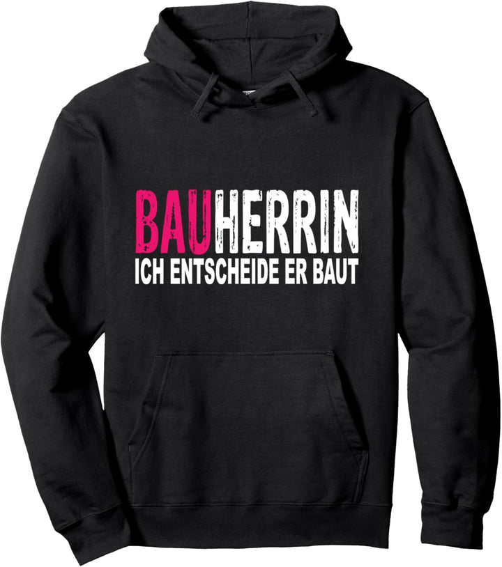 Bauherrin Geschenk Bauherrin Ich Entscheide Er Baut Pullover Hoodie