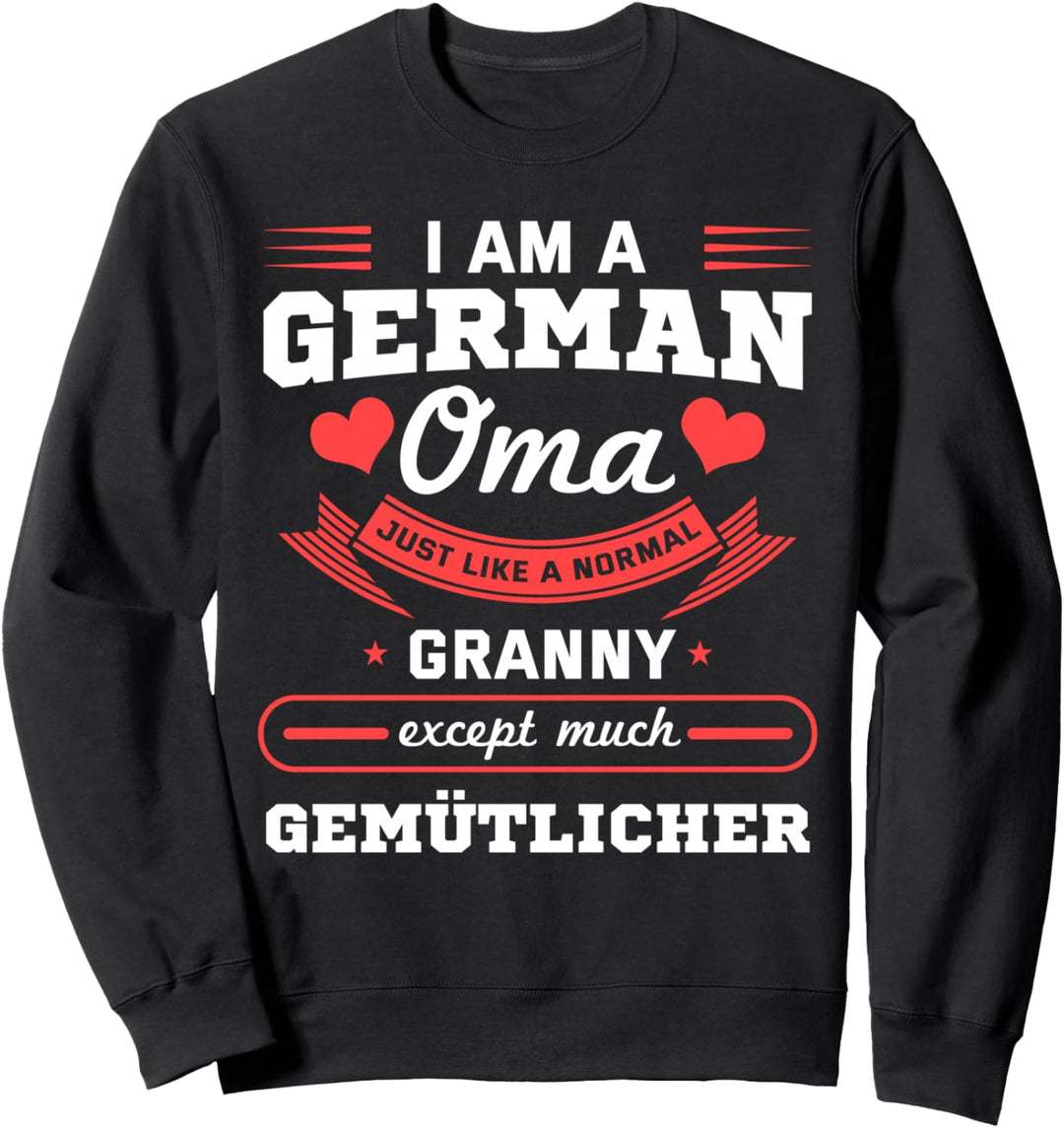 I Am A German Oma Just Like A Normal Granny Grossmutter Sweatshirt