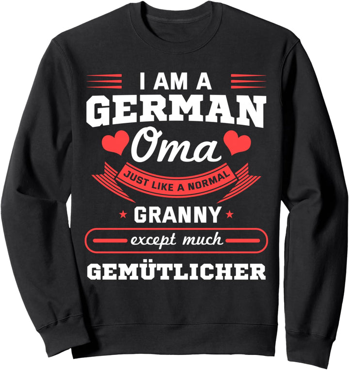 I Am A German Oma Just Like A Normal Granny Grossmutter Sweatshirt