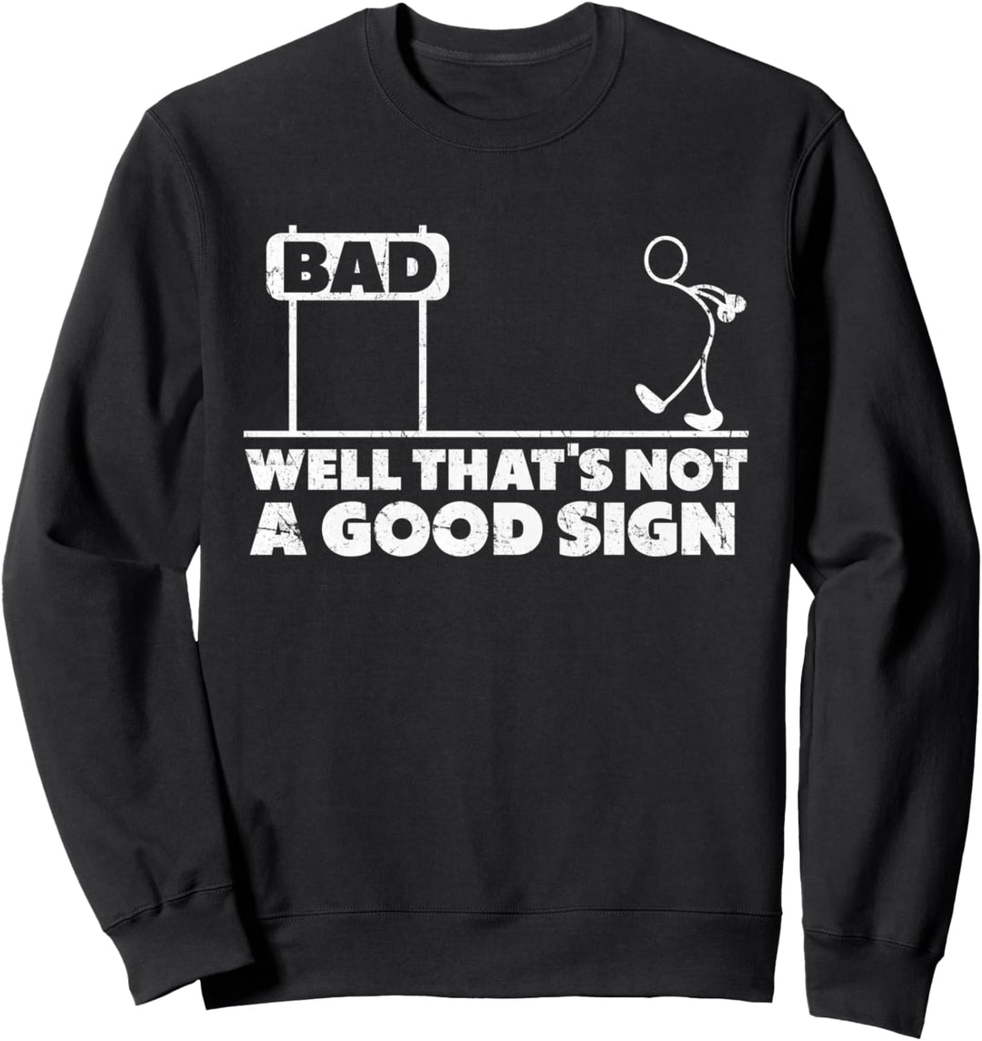 Schlechtes Nun, das ist kein gutes Zeichen Sarkastisches sch Sweatshirt