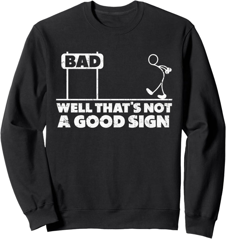 Schlechtes Nun, das ist kein gutes Zeichen Sarkastisches sch Sweatshirt