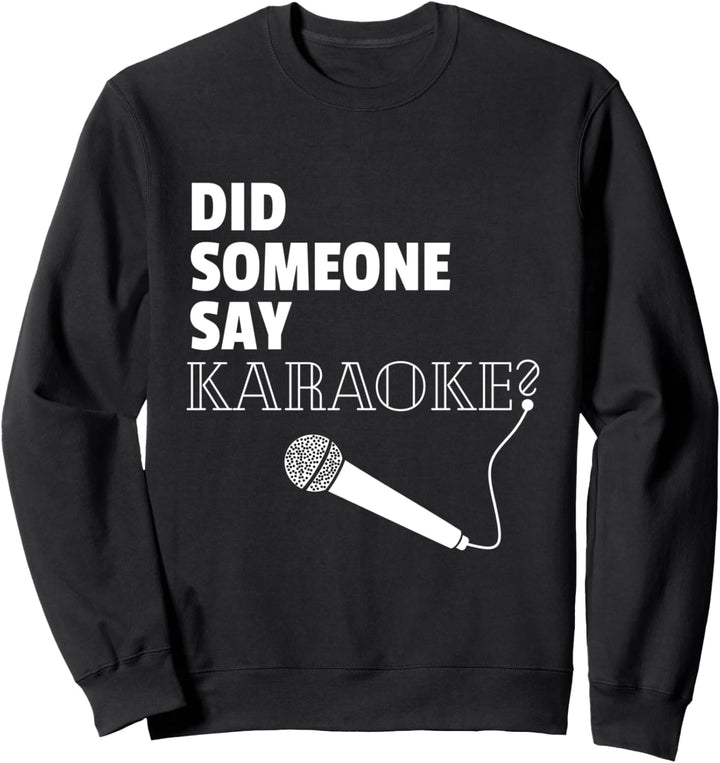 Cute Did Someone Say Karaoke-Mikrofon Sänger Singen Sweatshirt