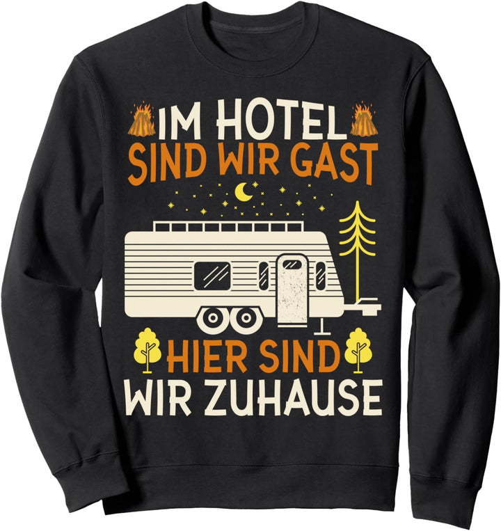 Hier Sind Wir Zuhause Camping Camper Wohnmobil Travel Sweatshirt