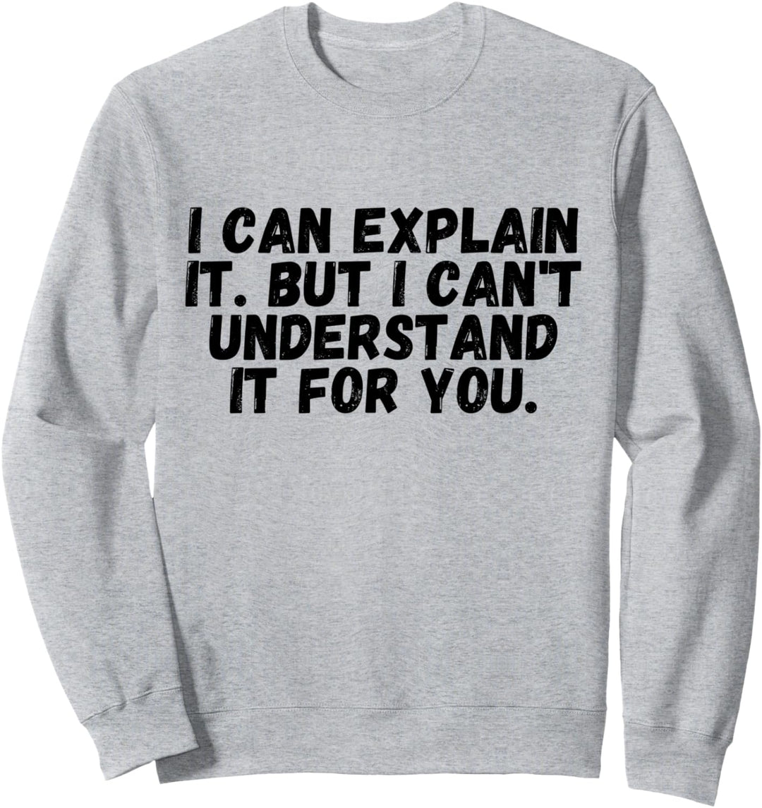 Nerd-Informatiker Ich kann es für dich nicht verstehen Geek Sweatshirt