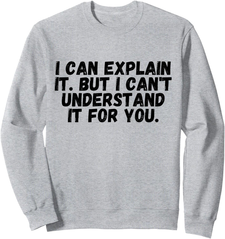 Nerd-Informatiker Ich kann es für dich nicht verstehen Geek Sweatshirt