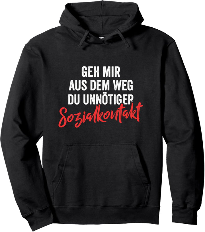 Geh mir aus dem Weg du unnötiger Sozialkontakt Pullover Hoodie