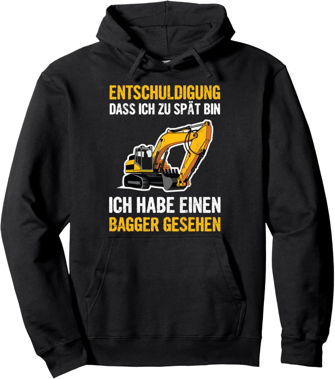 Entschuldigung Dass Ich Zu Spät Bin Bagger Gesehen Spruch Pullover Hoodie