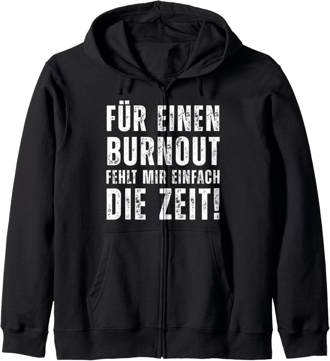 Für einen Burnout fehlt mir einfach die Zeit Ironie Arbeit Kapuzenjacke