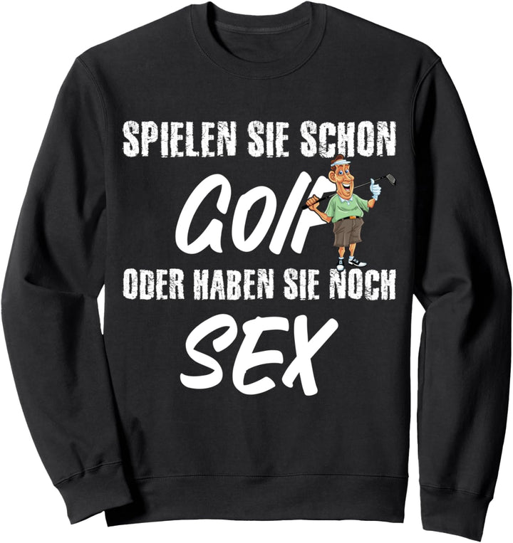 Ich spiele Golf, Spruch für Golfer Sweatshirt