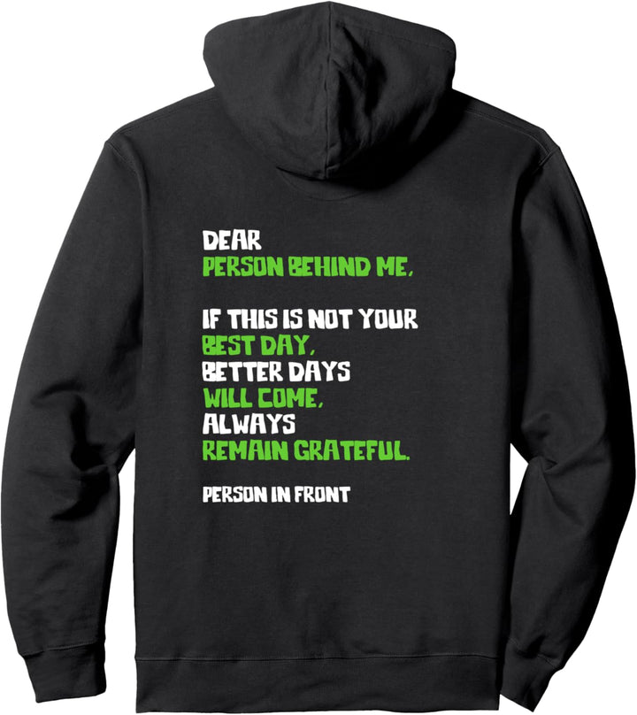 Liebe Person hinter mir Bessere Tage werden kommen Bleiben Sie dankbar Pullover Hoodie