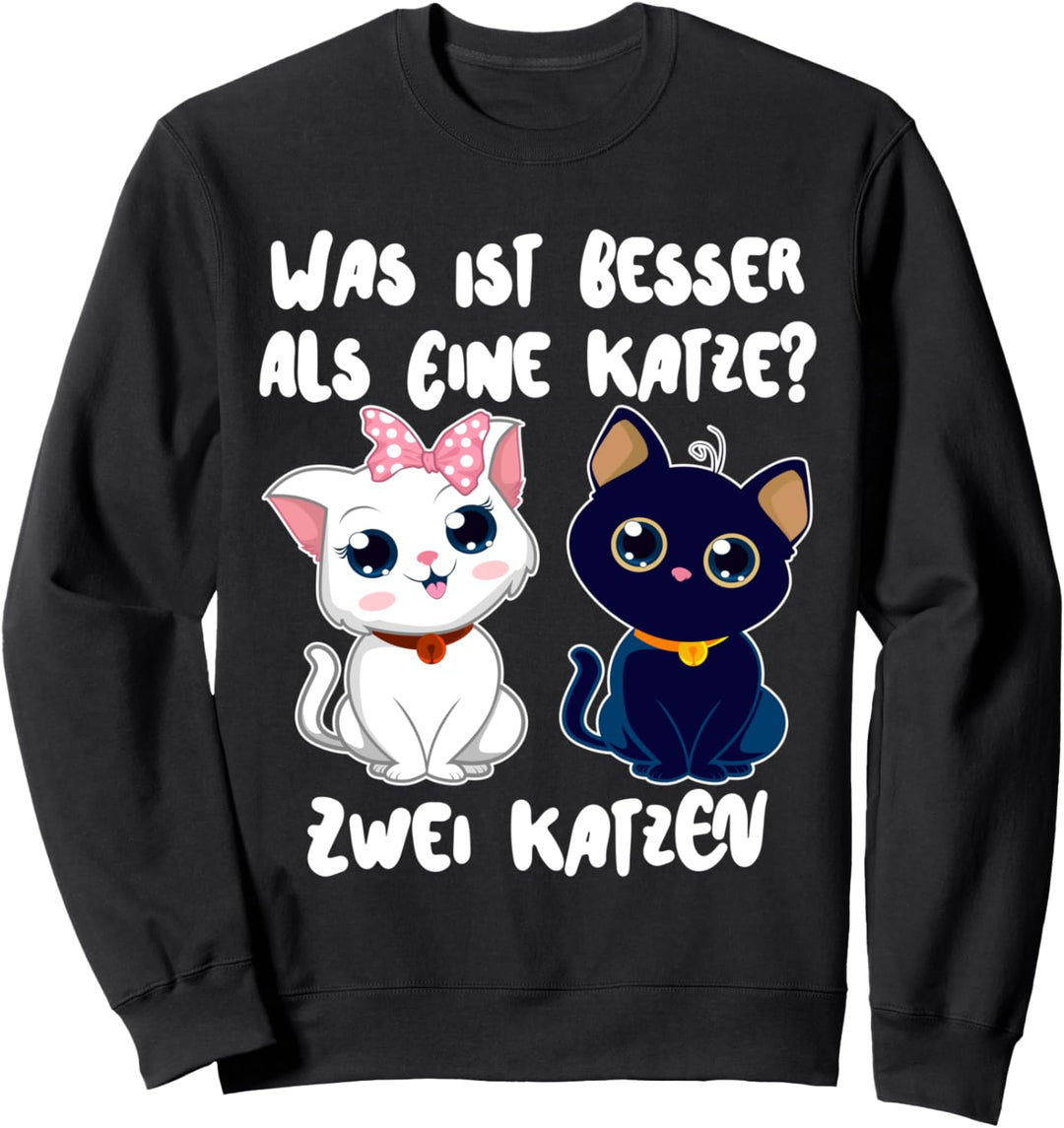 Was ist besser als eine Katze? Zwei Katzen Süsse Haustiere Sweatshirt
