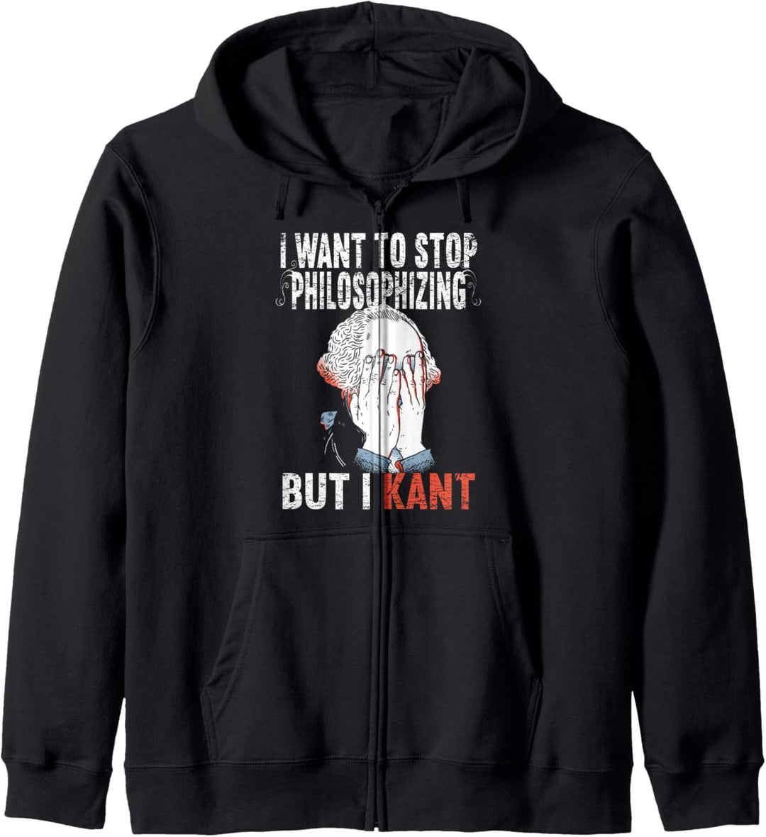 I Want To Stop Philosophizing But I Kant Immanuel Philosophy Kapuzenjacke