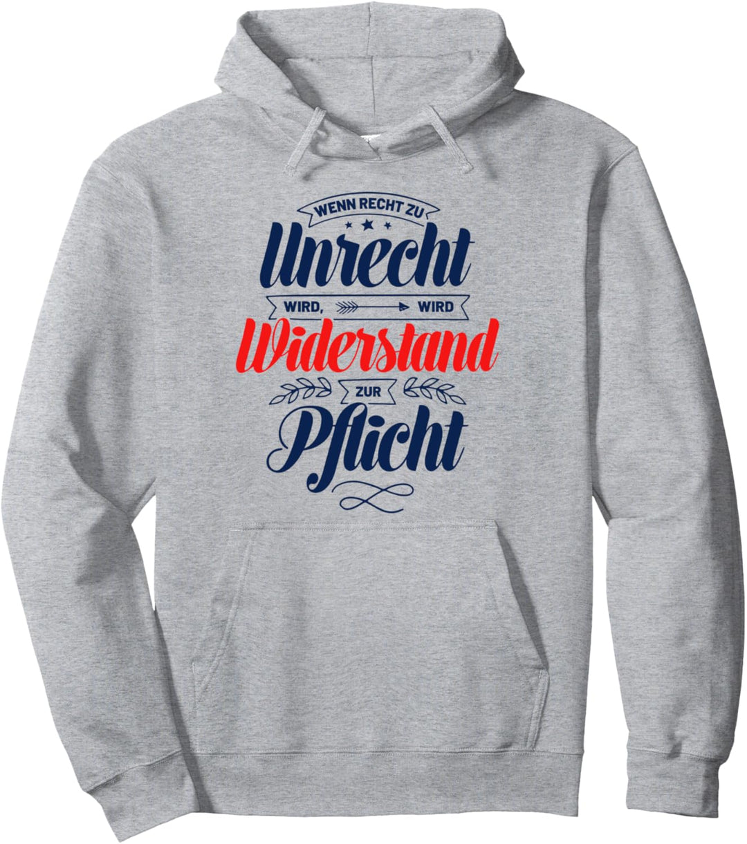 Wenn Recht zu Unrecht wird Widerstand zur Pflicht Pullover Hoodie
