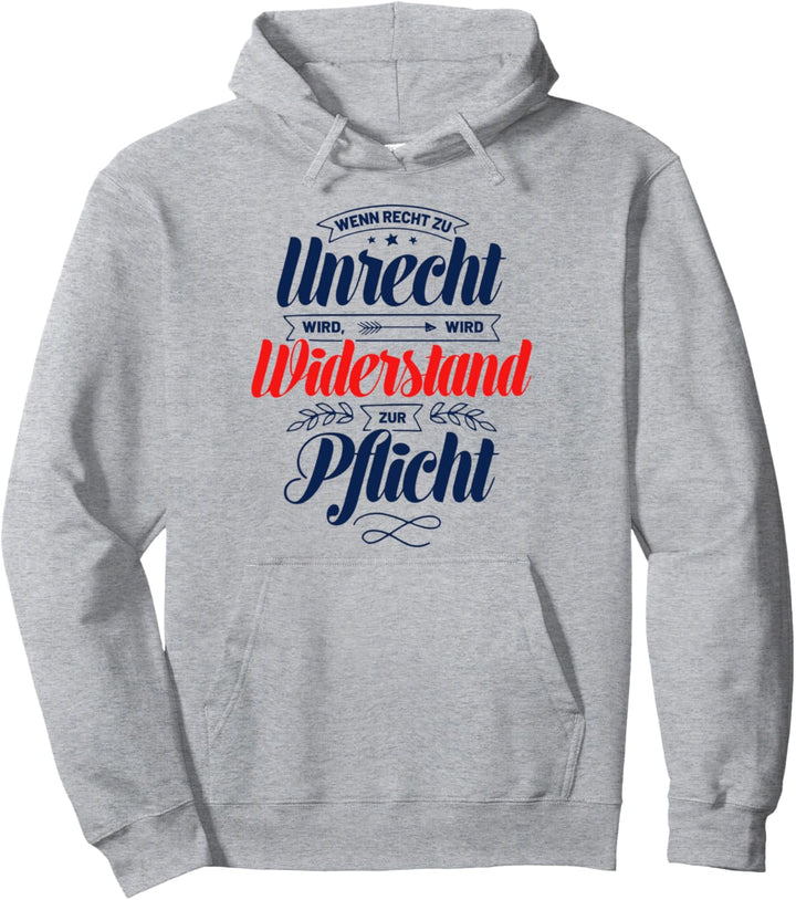 Wenn Recht zu Unrecht wird Widerstand zur Pflicht Pullover Hoodie