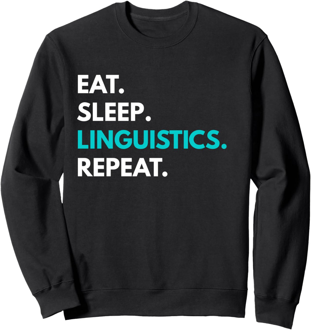 Eat Sleep Linguistics Repeat T-Shirt - Linguistics Tees Sweatshirt