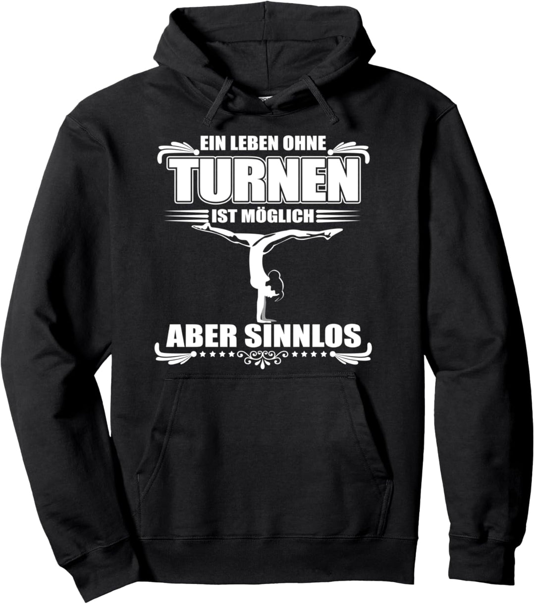Ein Leben ohne Turnen ist möglich aber Sinnlos - Turnerin Pullover Hoodie