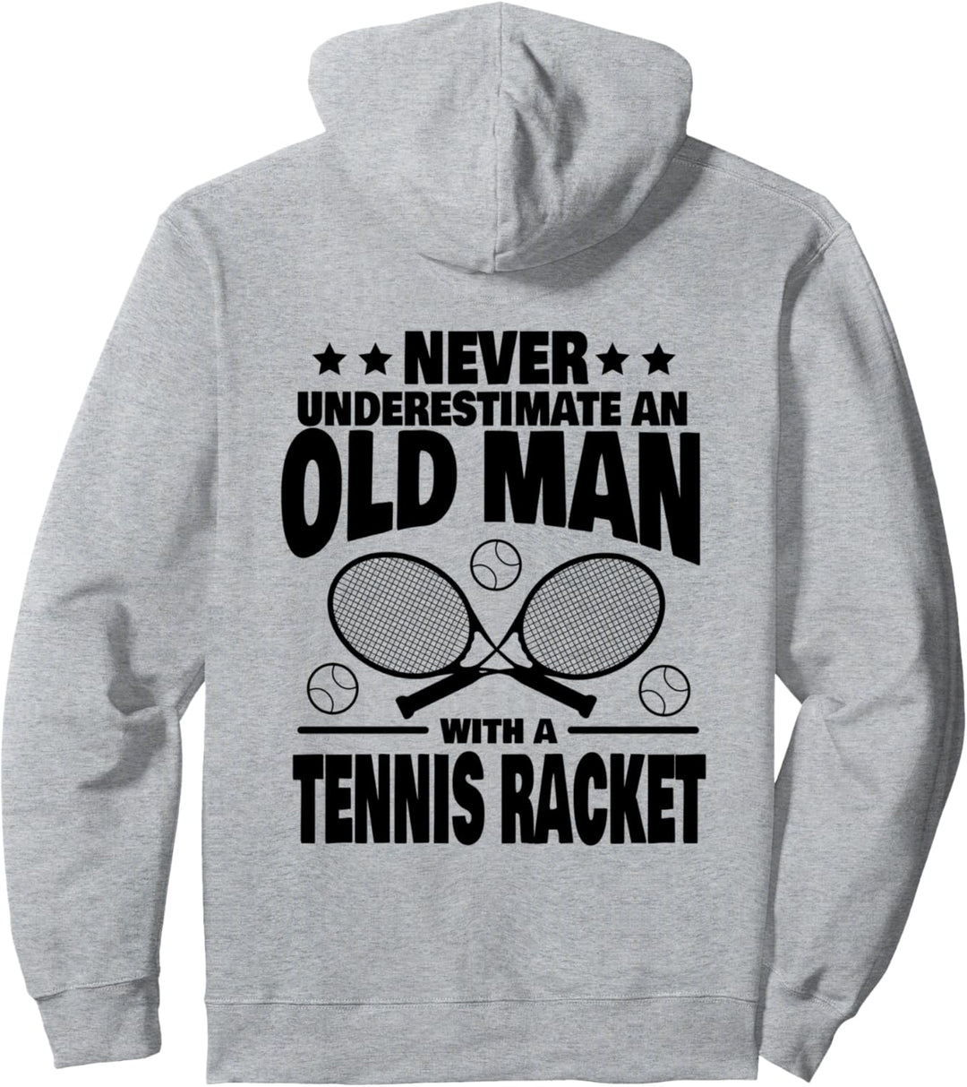 Never Underestimate an Old Man with a Tennis Racket Dad Pullover Hoodie
