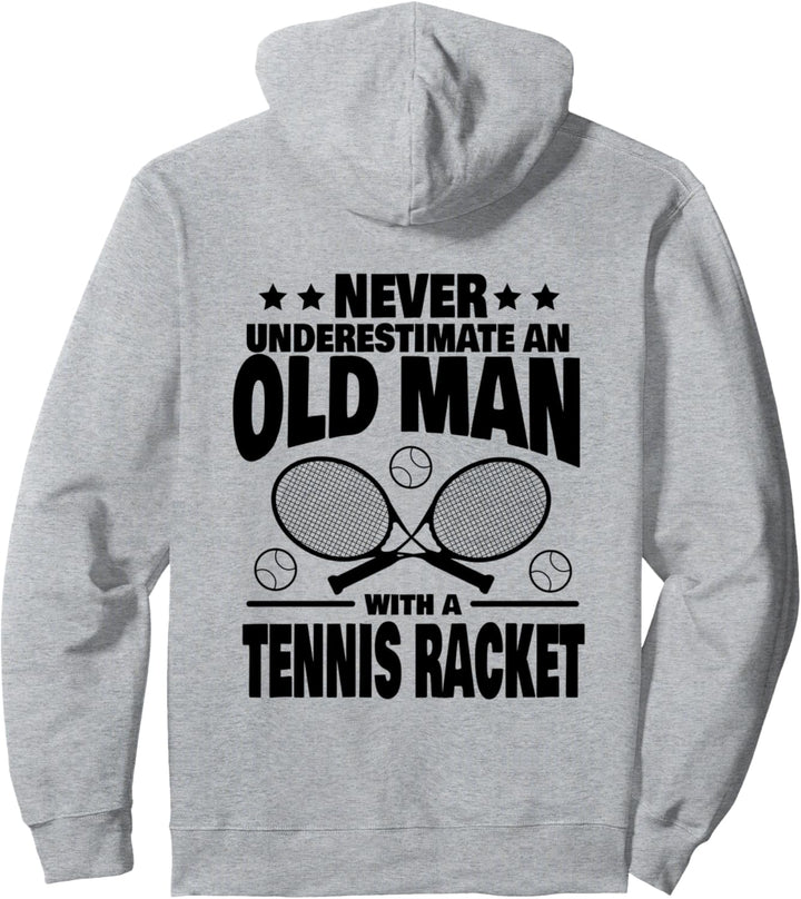 Never Underestimate an Old Man with a Tennis Racket Dad Pullover Hoodie