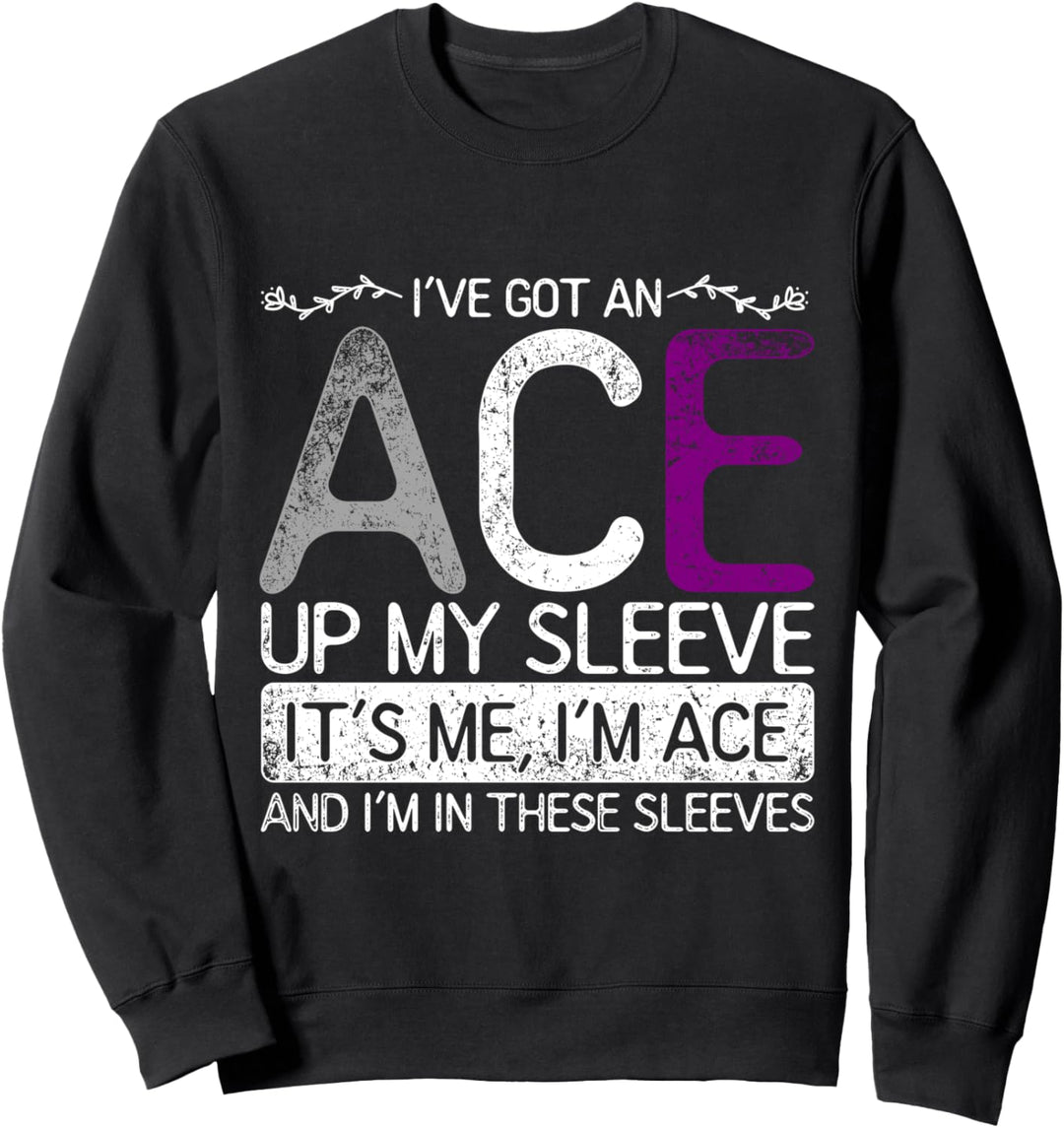 Ich habe ein Ass im Ärmel Lustiges LGBTQ Geschenk Asexuell Sweatshirt