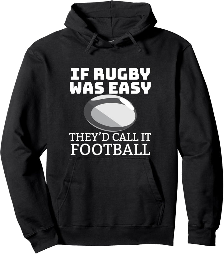 If Rugby Was Easy They'd Call It Football Rugby Fan Pullover Hoodie