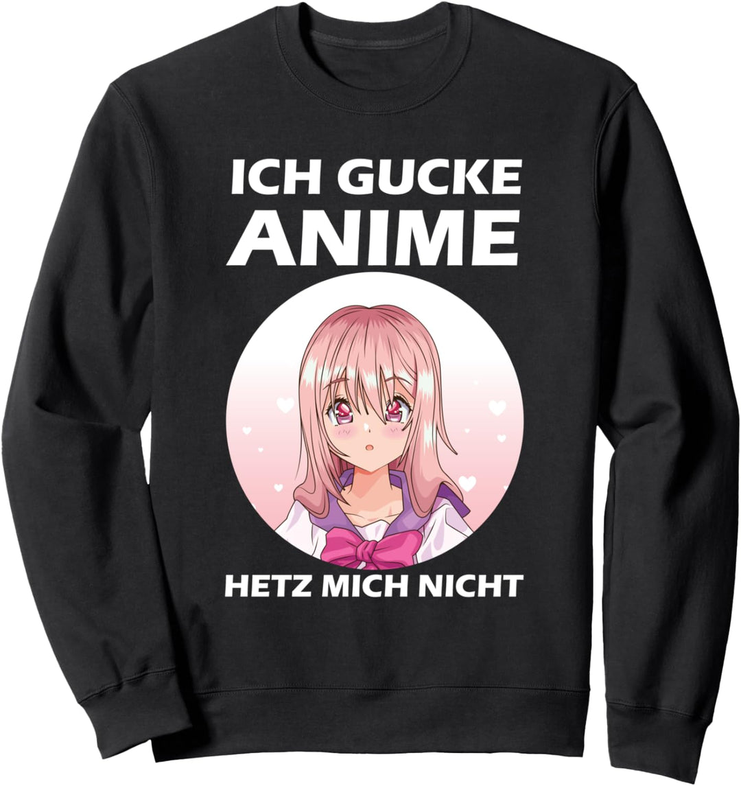 Ich gucke Anime Hetz mich nicht Anime Japan Sweatshirt