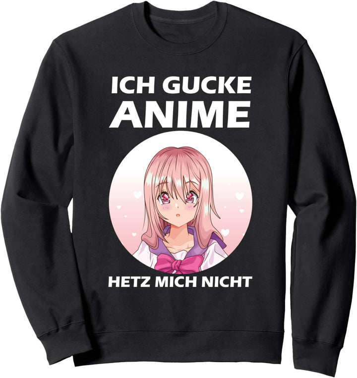 Ich gucke Anime Hetz mich nicht Anime Japan Sweatshirt
