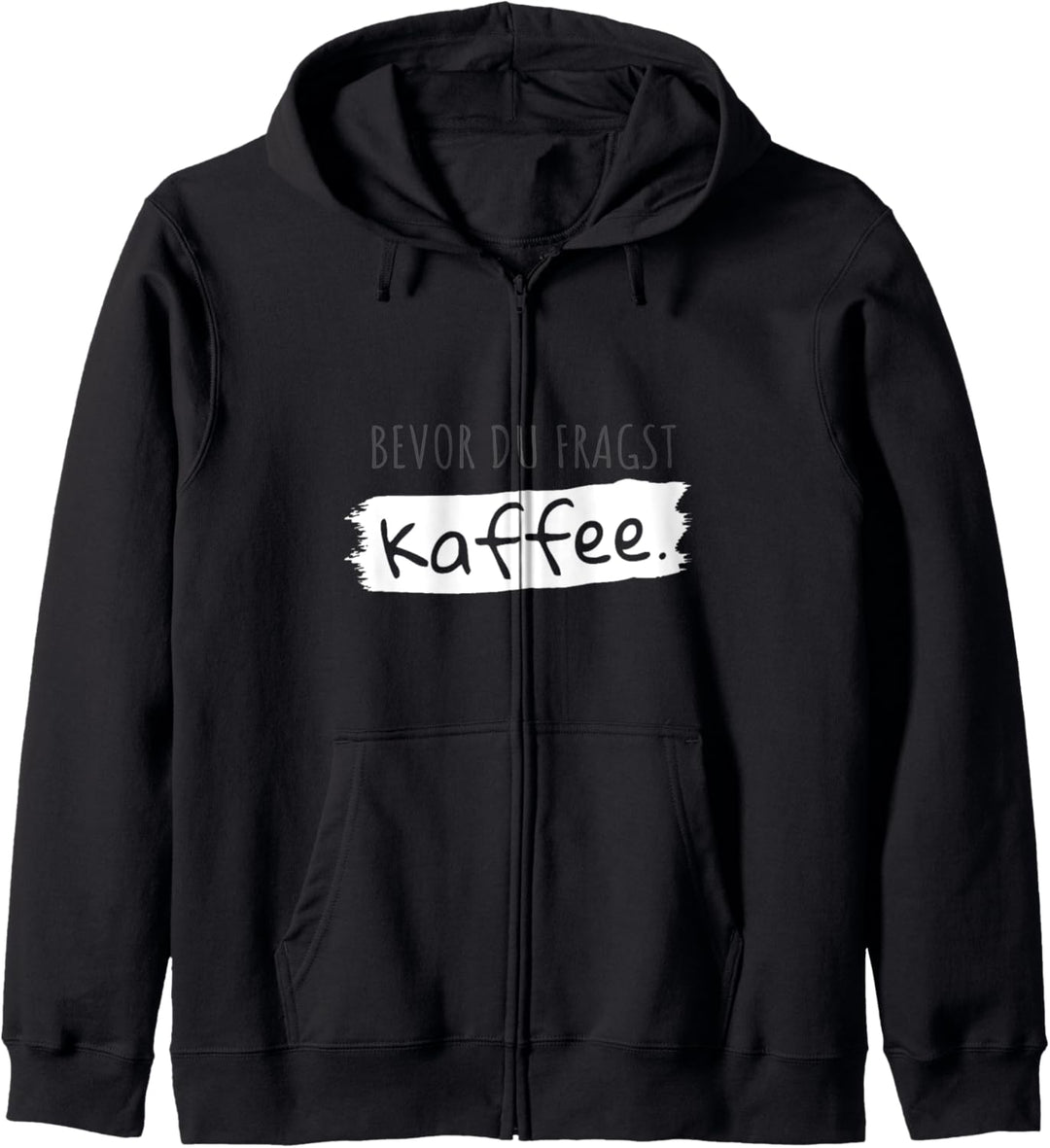 Bevor du fragst Kaffee Geschenk Spruch T-Shirt Kapuzenjacke