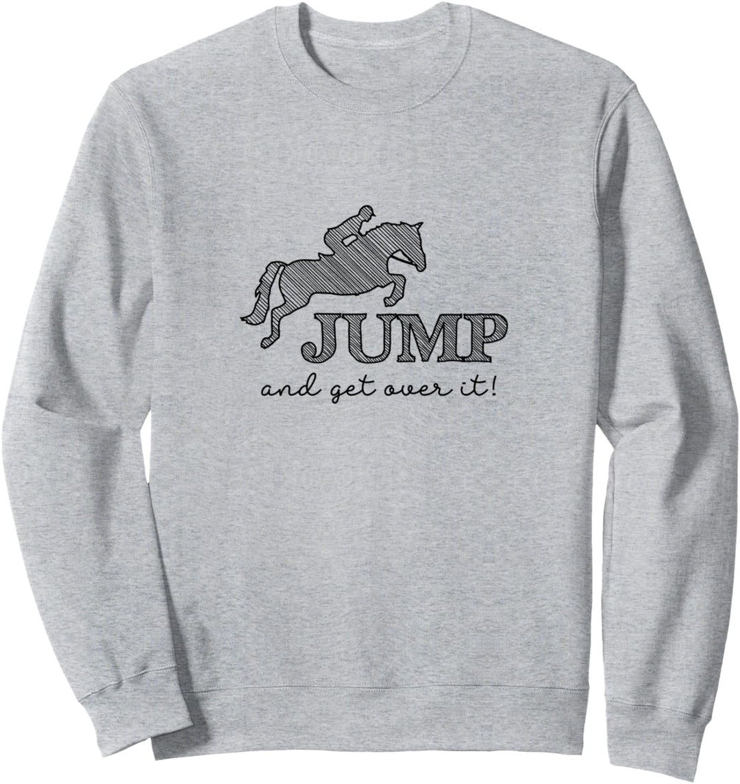 Jump and get over it - Reiter Sweatshirt