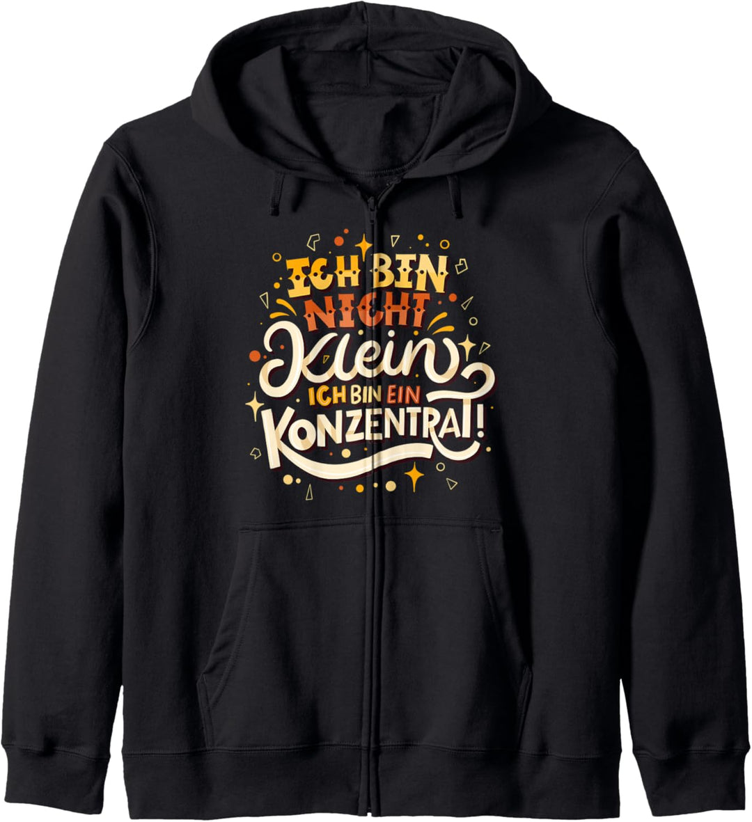 Ich bin nicht klein Ich bin ein Konzentrat - Lustige Aussage Kapuzenjacke