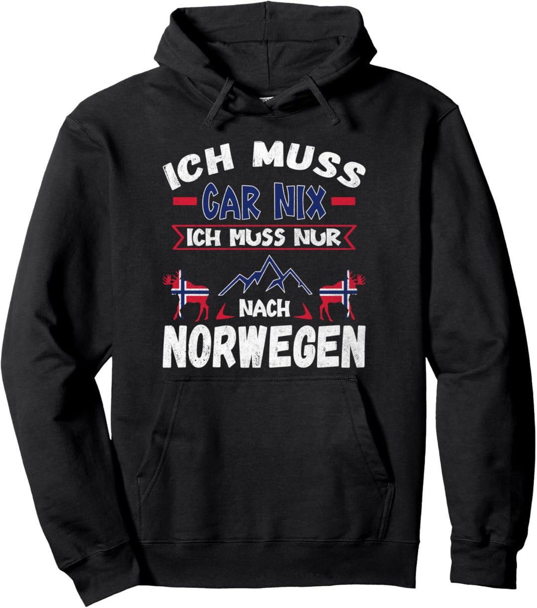 Ich muss gar nix ich muss nur nach Norwegen Skandinavien Pullover Hoodie
